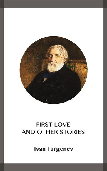 First Love and Other Stories - Ivan Turgenev