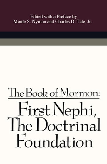 First Nephi: The Doctrinal Foundation - Monte S. Nyman