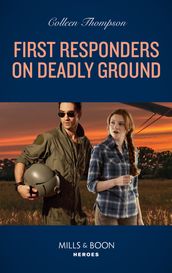 First Responders On Deadly Ground (Mills & Boon Heroes)