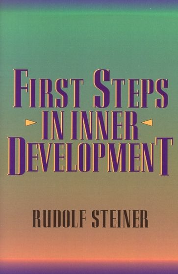 First Steps in Inner Development - Rudolf Steiner - Christopher Bamford