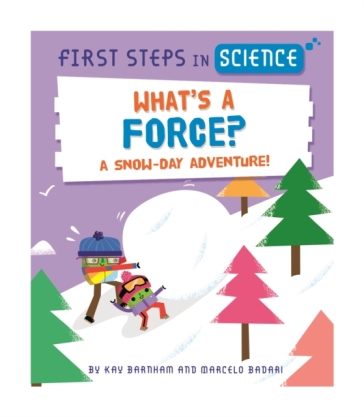 First Steps in Science: What's a Force? - Kay Barnham