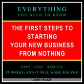 First Steps to Starting Your New Business From Nothing, The