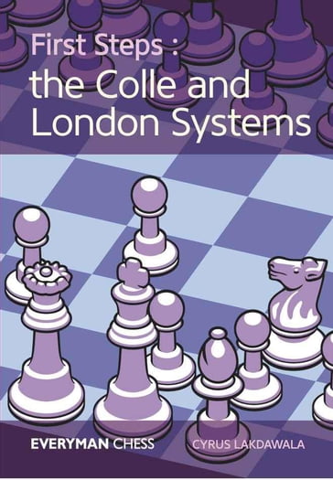 First Steps:The Colle and London Systems - Cyrus Lakdawala