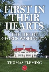 First in Their Hearts: The Life of George Washington