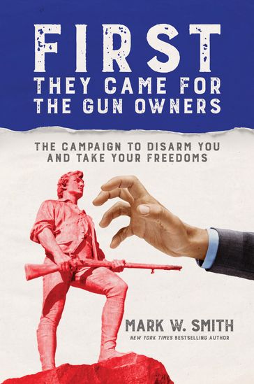 First They Came for the Gun Owners - Mark W. Smith