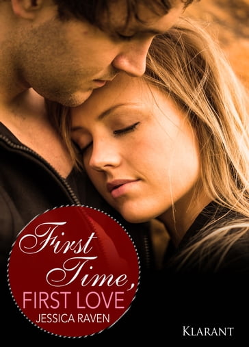 First Time, First Love. Erotischer Liebesroman - Jessica Raven