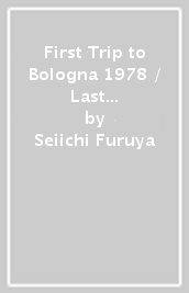First Trip to Bologna 1978 / Last Trip to Venice 1985