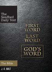 First Word. Last Word. God s Word.: The Bible