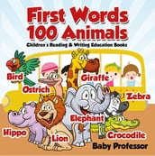 First Words 100 Animals : Children s Reading & Writing Education Books