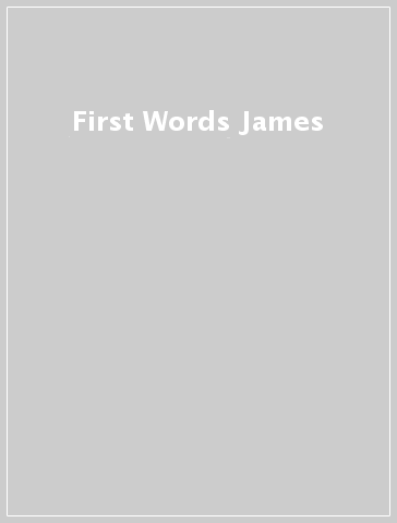 First Words James