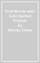 First Words with Cute Quilted Friends