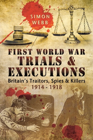 First World War Trials & Executions - Simon Webb