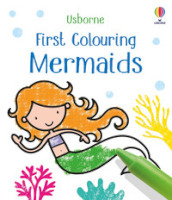 First colouring mermaids. Ediz. illustrata