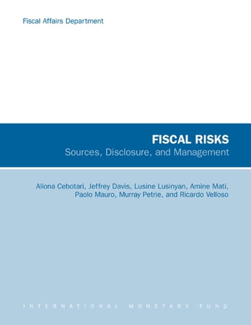Fiscal Risks: Sources, Disclosure, and Management - Aliona Cebotari - Amine Mati - Jeffrey Mr. Davis - Lusine Lusinyan - Murray Petrie - Paolo Mr. Mauro - Ricardo Velloso