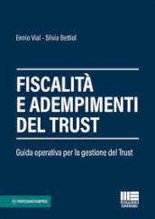 Fiscalità e adempimenti del trust. Guida operativa per la gestione del Trust