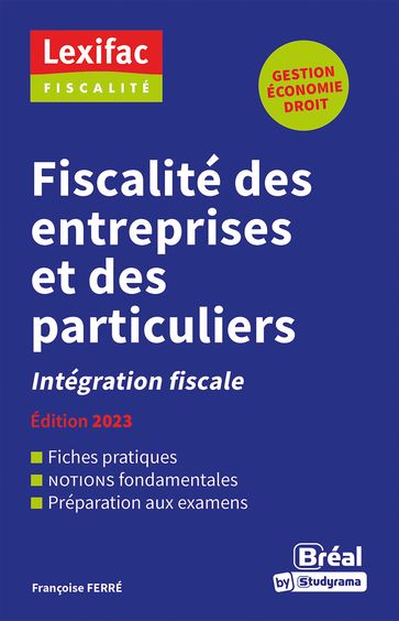 Fiscalité des entreprises et des particuliers - Intégration fiscale - Édition 2023 - Françoise Ferré