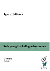 Fisch genagt ist halb geschwommen.