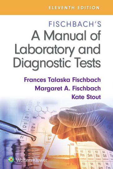 Fischbach's A Manual of Laboratory and Diagnostic Tests - Frances Fischbach - Kate Stout - Margaret Fischbach