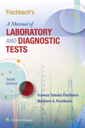 Fischbach's A Manual of Laboratory and Diagnostic Tests - Frances Fischbach - Margaret Fischbach