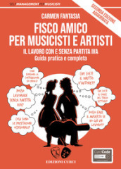 Fisco amico per musicisti e artisti. Il lavoro con e senza partita Iva. Guida pratica e completa. Nuova ediz. Con Contenuto digitale per accesso on line