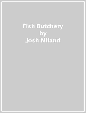 Fish Butchery - Josh Niland