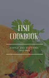 Fish Cookbook - Simple and Easy Fish Recipes