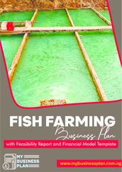Fish Farming Business Plan: with Feasibility Report and Financial Model Template
