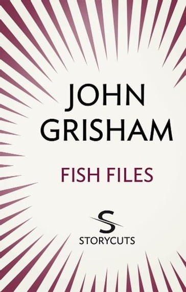 Fish Files (Storycuts) - John Grisham
