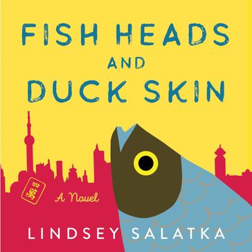 Fish Heads and Duck Skin - Lindsey Salatka