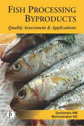 Fish Processing Byproducts (Quality Assessment And Applications)