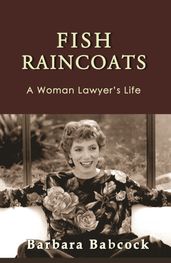 Fish Raincoats: A Woman Lawyer s Life