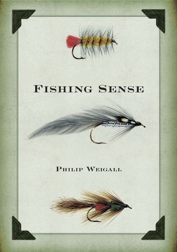 Fishing Sense - Philip Weigall