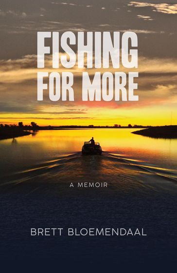 Fishing for More: A Memoir - Brett Bloemendaal