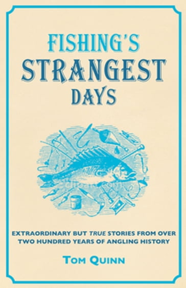 Fishing's Strangest Days - Tom Quinn