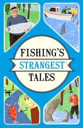 Fishing s Strangest Tales