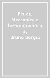 Fisica. Meccanica e termodinamica