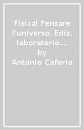 Fisica! Pensare l universo. Ediz. laboratorio. Per i Licei e gli Ist. magistrali. Con e-book. Con espansione online. 2.