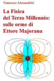 La Fisica del Terzo Millennio: sulle orme di Ettore Majorana