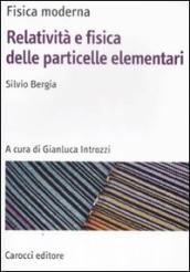 Fisica moderna. Relatività e fisica delle particelle elementari