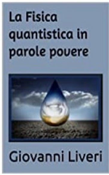 La Fisica quantistica in parole povere - Giovanni Liveri