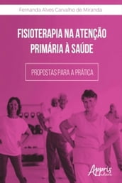 Fisioterapia na Atenção Primária à Saúde: Propostas para a Prática