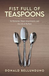 Fist Full of Teaspoons