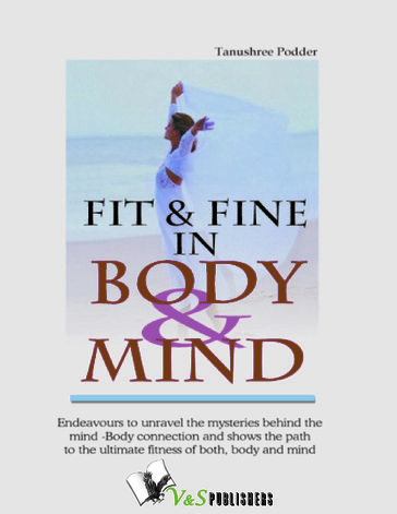 Fit & Fine In Body & Mind: Ways to keep yourself bodily fit & mentally alert - Tanushree Podder