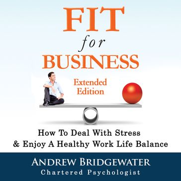 Fit For Business - Extended Edition - Andrew Bridgewater