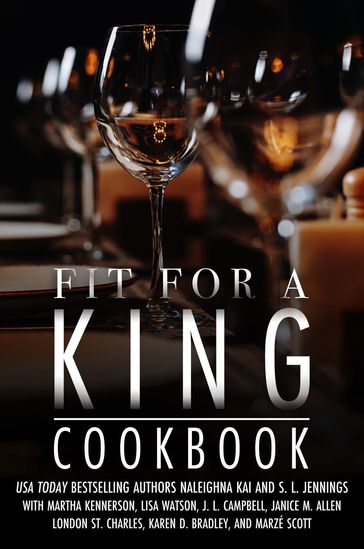 Fit For a King - Naleighna Kai - J. L. Campbell - Martha Kennerson - S. L. Jennings - Karen Bradley - MarZe Scott - Janice M. Allen - London St. Charles - Lisa Watson - Stephanie M. Freeman - Vikkas Bhardwaj - LaVerne Thompson - Florenza Denise Lee - Vanessa Riley - Chandra Sparks Splond - Shakir Rashaan - Terri Ann Johnson - Aiken Ponder - Anita L. Roseboro - Michelle D. Rayford