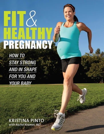 Fit & Healthy Pregnancy - Kristina Pinto - RACHEL KRAMER