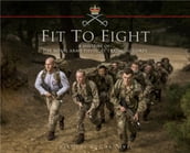 Fit to Fight: A History of the Royal Army Physical Training Corps 18602015