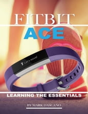 Fitbit Ace: Learning the Essentials