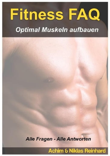 Fitness FAQ - Optimal Muskeln aufbauen - Achim Reinhard