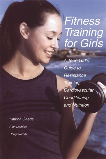 Fitness Training for Girls - Katrina Gaede - Alan Lachica - Doug Werner